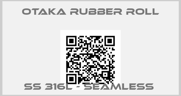 OTAKA RUBBER Roll-SS 316L - SEAMLESS 
