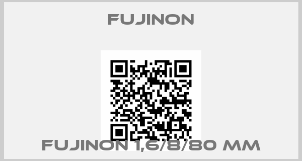 Fujinon-Fujinon 1,6/8/80 mm