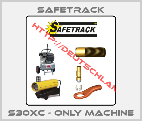 Safetrack-S30XC - Only Machine