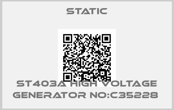 Static-ST403A HIGH VOLTAGE GENERATOR NO:C35228 