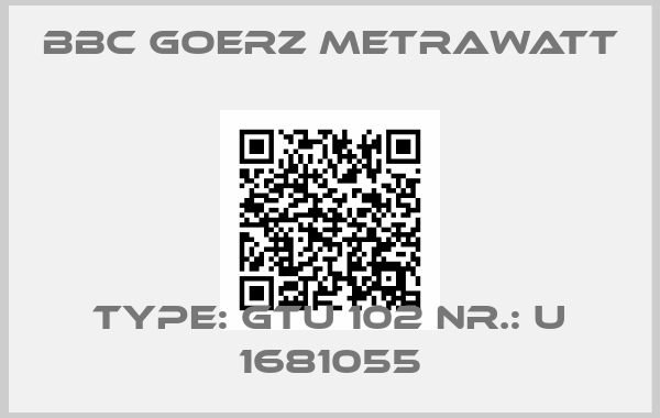 BBC Goerz Metrawatt-Type: GTU 102 Nr.: U 1681055