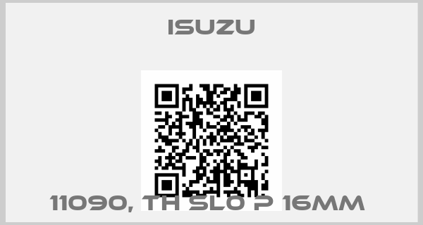 Isuzu-11090, TH SL0 P 16mm 