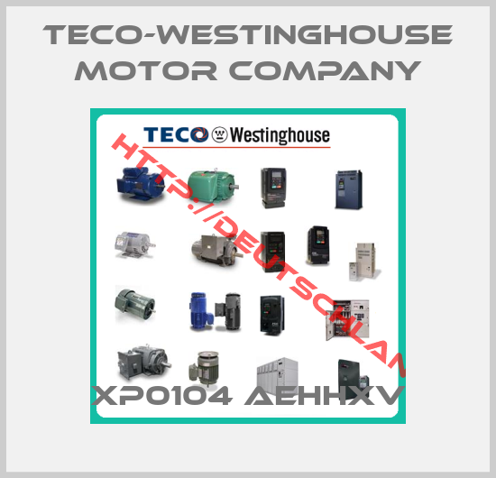 TECO-WESTINGHOUSE MOTOR COMPANY-XP0104 AEHHXV