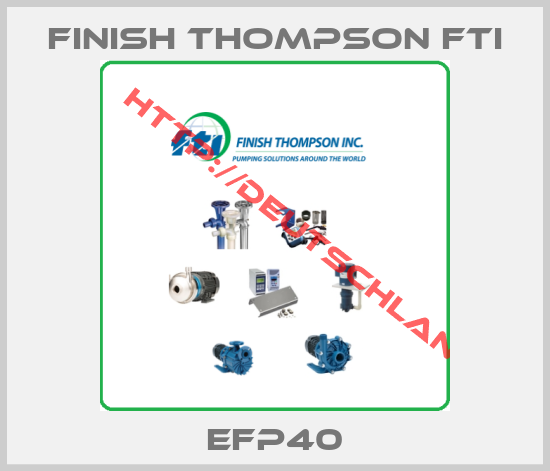 Finish Thompson Fti-EFP40