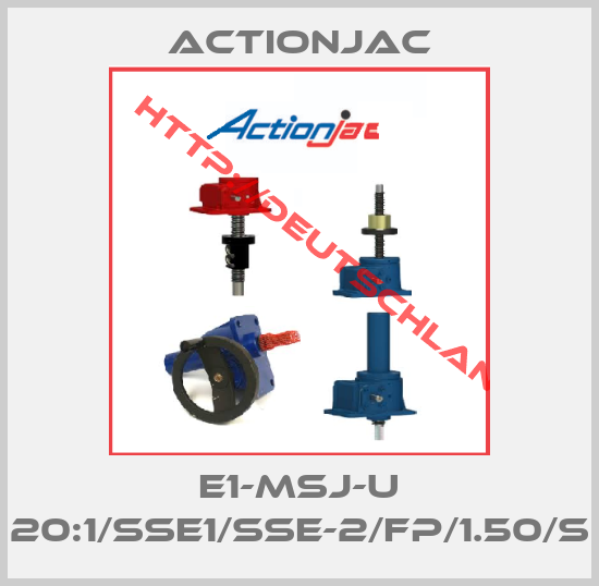 ActionJac-E1-MSJ-U 20:1/SSE1/SSE-2/FP/1.50/S