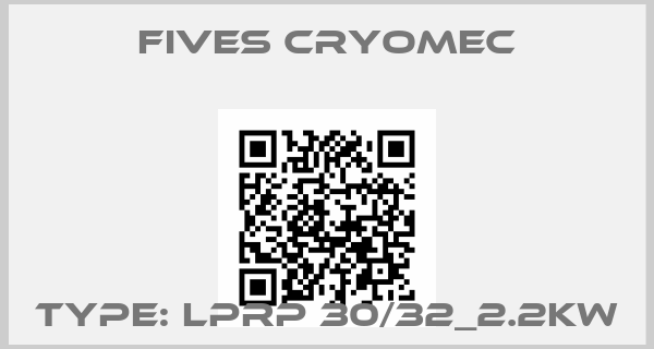 Fives Cryomec-TYPE: LPRP 30/32_2.2KW