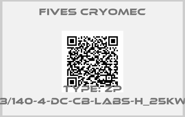 Fives Cryomec- TYPE: ZP 3/140-4-DC-CB-LABS-H_25KW