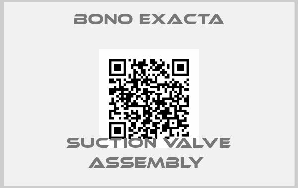Bono Exacta-SUCTION VALVE ASSEMBLY 
