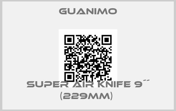 Guanimo-SUPER AIR KNIFE 9´´ (229MM) 