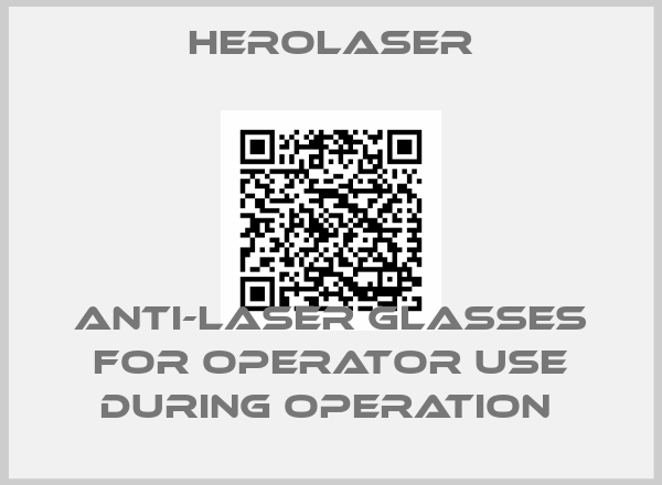 HeroLaser-Anti-laser glasses for operator use during operation 