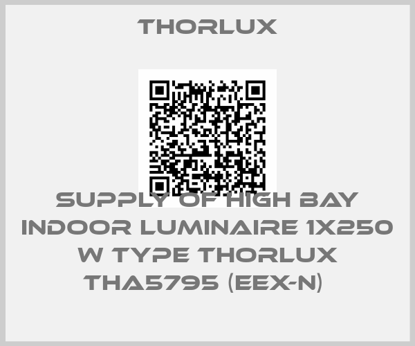 Thorlux-SUPPLY OF HIGH BAY INDOOR LUMINAIRE 1X250 W TYPE THORLUX THA5795 (EEX-N) 