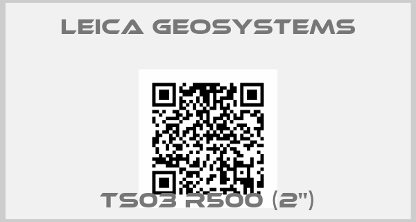 Leica Geosystems-TS03 R500 (2'')