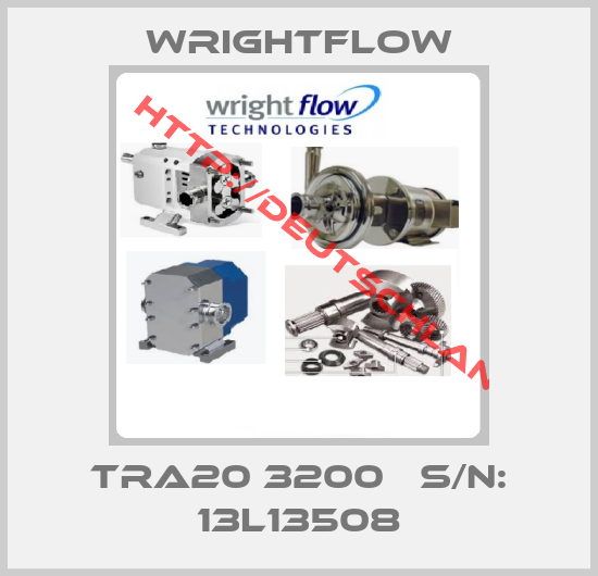 WrightFlow-TRA20 3200   s/n: 13L13508