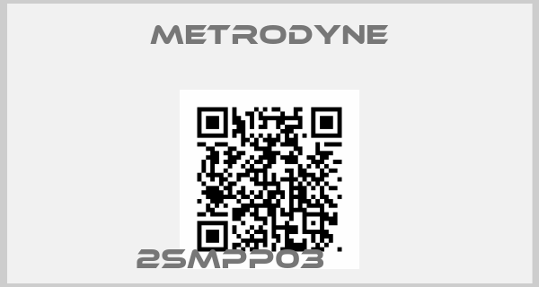 Metrodyne- 2SMPP03        