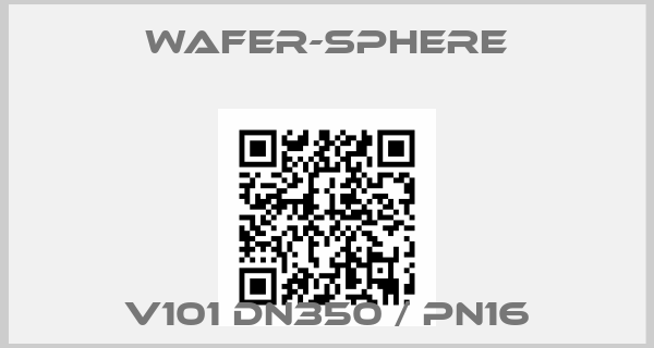 Wafer-Sphere-V101 DN350 / PN16