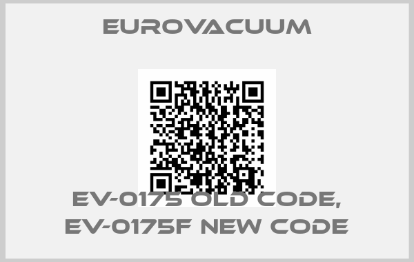 Eurovacuum-EV-0175 old code, EV-0175F new code