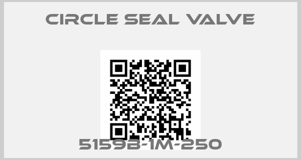 CIRCLE SEAL VALVE-5159B-1M-250