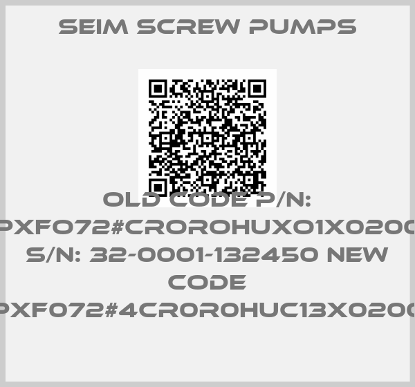 SEIM SCREW PUMPS-old code P/N: (PXFO72#CROROHUXO1X0200) S/N: 32-0001-132450 new code PXF072#4CR0R0HUC13X0200