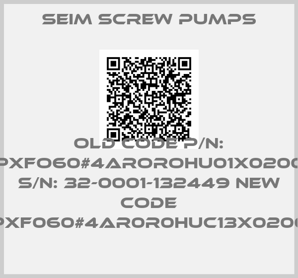 SEIM SCREW PUMPS-old code P/N: (PXFO60#4AROROHU01X0200) S/N: 32-0001-132449 new code PXF060#4AR0R0HUC13X0200