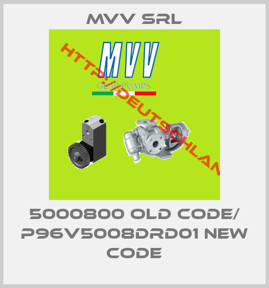 MVV srl-5000800 old code/ P96V5008DRD01 new code