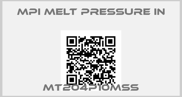 MPI MELT PRESSURE IN-MT204P10MSS