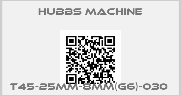 Hubbs Machine-T45-25MM-8MM(G6)-030 