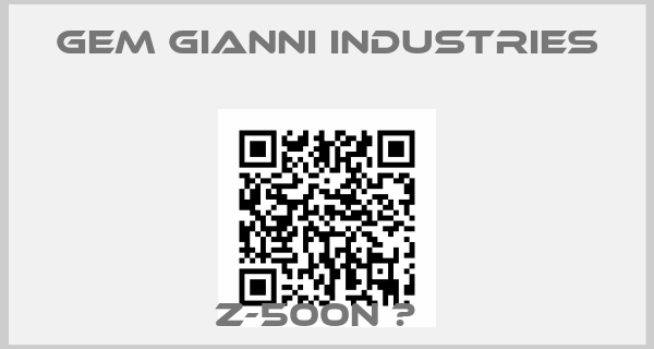 GEM Gianni Industries-Z-500N 	  