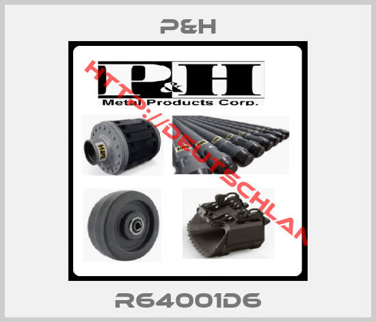 P&H-R64001D6