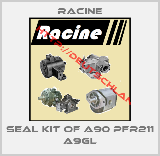 Racine- seal kit of A90 PFR211 A9GL