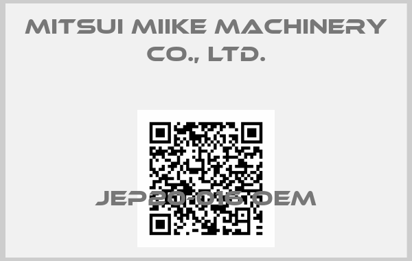 MITSUI MIIKE MACHINERY Co., Ltd.-JEP20-016 OEM