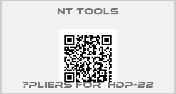 NT Tools-	pliers for  HDP-22