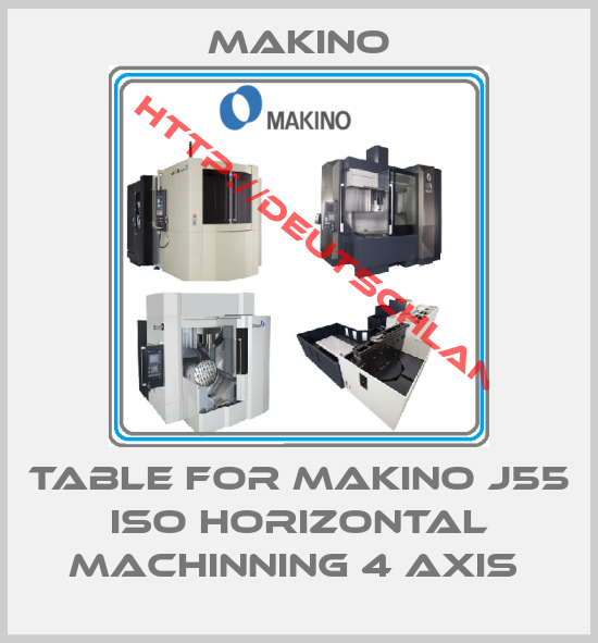 Makino-table for Makino J55 ISO Horizontal Machinning 4 Axis 