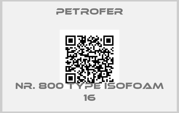 PETROFER-Nr. 800 Type Isofoam 16