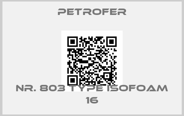 PETROFER-Nr. 803 Type Isofoam 16