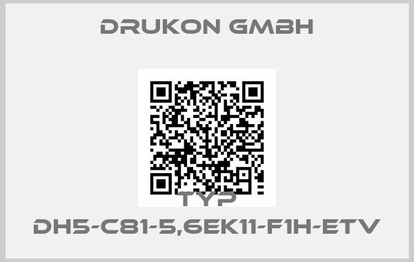 Drukon Gmbh-Typ DH5-C81-5,6EK11-F1H-ETV