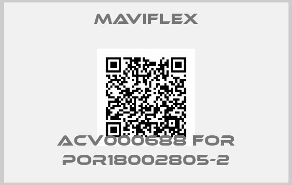 MAVIFLEX-ACV000688 for POR18002805-2