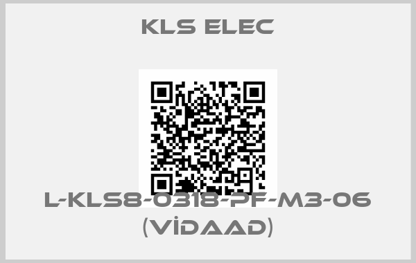 KLS ELEC-L-KLS8-0318-PF-M3-06 (VİDAAD)
