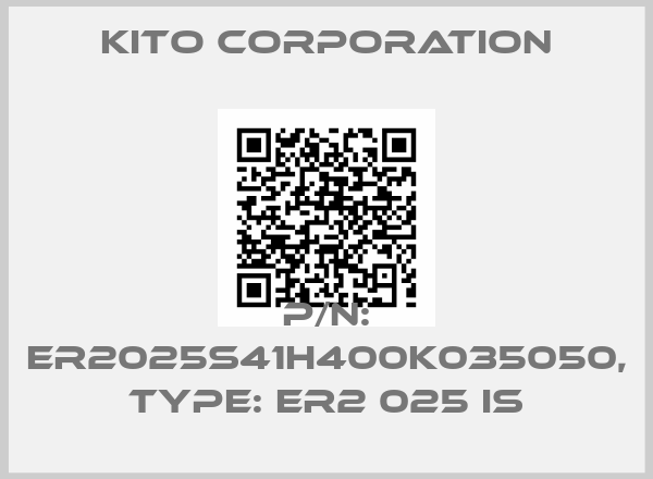 Kito Corporation-P/N: ER2025S41H400K035050, Type: ER2 025 IS