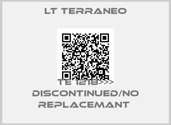 LT TERRANEO-TE 1218>>> DISCONTINUED/NO REPLACEMANT 