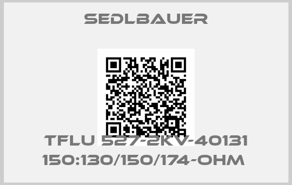 Sedlbauer-TFLU 527-2KV-40131 150:130/150/174-OHM 