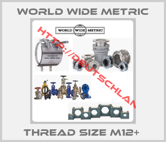 World Wide Metric-THREAD SIZE M12+ 