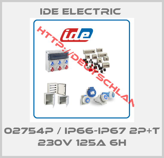IDE ELECTRIC -02754P / IP66-IP67 2P+T 230V 125A 6H