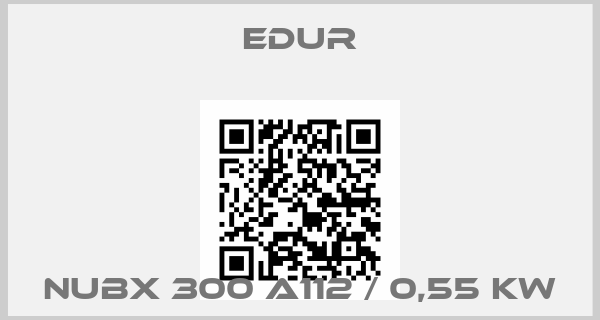 Edur-NUBX 300 A112 / 0,55 KW