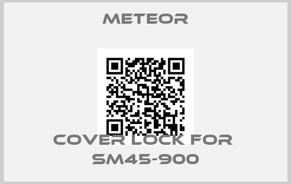 Meteor-COVER LOCK for  SM45-900
