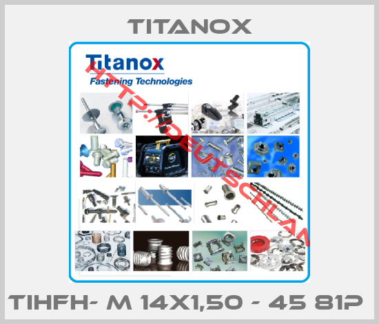Titanox-TIHFH- M 14X1,50 - 45 81P 