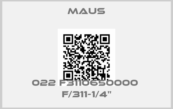 Maus-022 F3110650000  F/311-1/4"