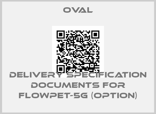 OVAL-Delivery specification documents for Flowpet-5G (Option)
