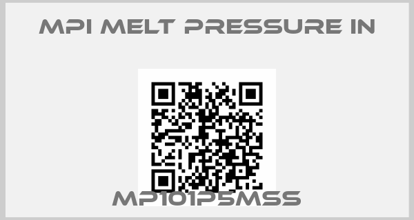 MPI MELT PRESSURE IN-MP101P5MSS