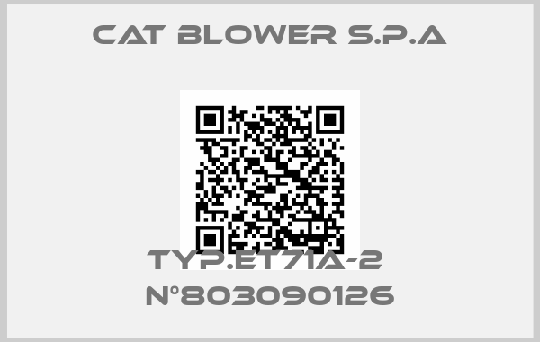 CAT BLOWER S.P.A-TYP.ET71A-2  N°803090126