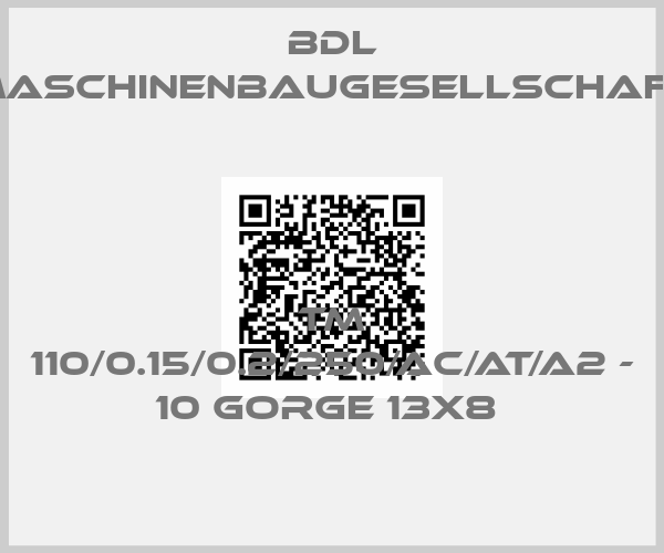BDL maschinenbaugesellschaft-TM 110/0.15/0.2/250/AC/AT/A2 - 10 GORGE 13X8 